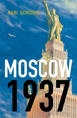 Moscow, 1937 | Karl Schlogel | Taschenbuch | 650 S. | Englisch | 2014