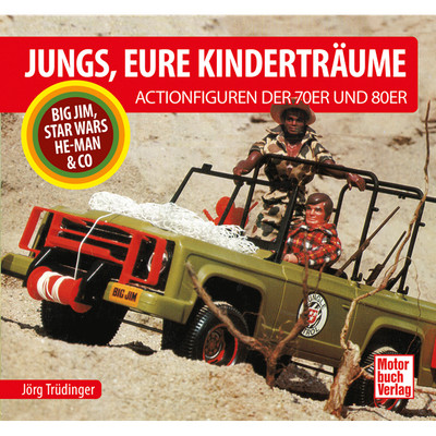 Jungs, Eure Kinderträume: Die Actionfiguren der 70er und 80er - Big Jim, St ...