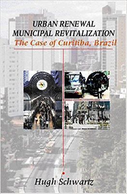 Urban Renewal, Municipal Revitalization: The Case of Curitiba, Brazil