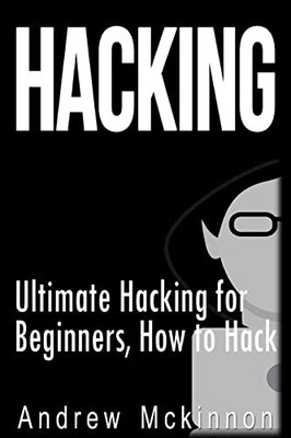 Hacking: Ultimate Hacking for Begin..., Mckinnon, Andre