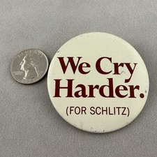 Vintage 70s 80s Schlitz Beer We Cry Harder Slogan 2.25" Pinback Button #61994