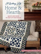 Home & Hearth: Quilts and More to Cozy Up Your Decor (A Quilting Life) by McCon