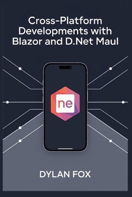 Cross-Platform developments with blazor and .NET MAUI by Dylan Fox Paperback Boo
