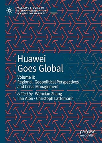 Huawei Goes Global: Volume II: Regional, Geopol. Zhang, Alon, Lattemann**