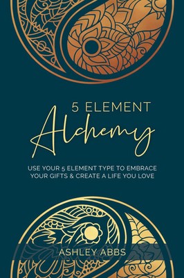 5 Element Alchemy Ashley Abbs Taschenbuch Kartoniert / Broschiert Englisch 2021