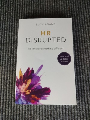 HR Disrupted : It's Time for Something Different (2nd Edition) by Lucy Adams...