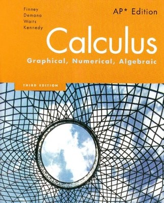 CALCULUS: GRAPHICAL, NUMERICAL, ALGEBRAIC, 3RD EDITION By Ross L. Finney NEW