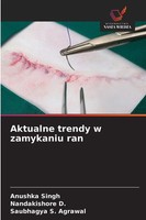 Anushka Singh (U. A.) | Aktualne Trendy W Zamykaniu Ran | Taschenbuch | Polnisch