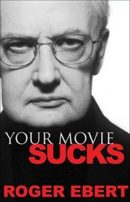 Your Movie Sucks - Paperback By Ebert, Roger - GOOD