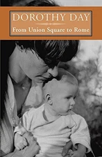 FROM UNION SQUARE TO ROME By Dorothy Day **BRAND NEW**