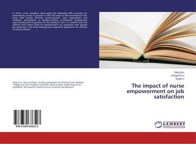 The impact of nurse empowerment on job satisfaction Ning Sun