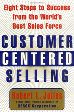 Customer Centered Selling: Eight Steps to Success from... - Jolles, Robert L.