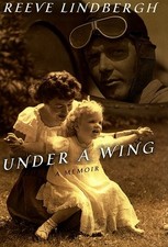 Under a Wing: A Memoir by Lindbergh, Reeve