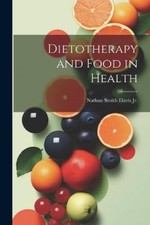 Nathan Smith Davis Dietotherapy and Food in Health (Paperback) (UK IMPORT)