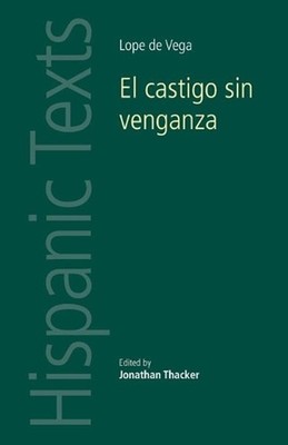 El Castigo Sin Venganza: Lope De Vega Carpio by Jonathan Thacker (English) Paper