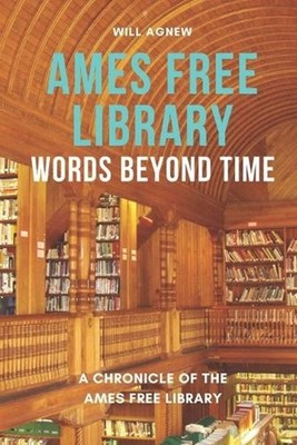 Words Beyond Time: A Chronicle of the Ames Free Library by Will Agnew Paperback
