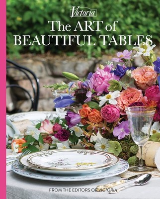 The Art of Beautiful Tables: A treasury of inspiration and ideas for anyone ...