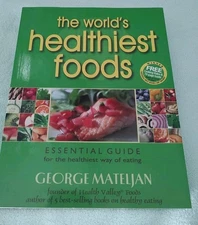 World's Healthiest Foods : Essential Guide for the Healthiest Way of Eating...