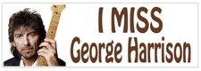 I Miss George Harrison Bumper Sticker D3701