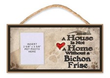 A House is Not a Home Without an Bichon Frise Dog Sign w/Photo Insert by DGS