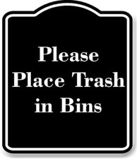 Please Place Trash in Bins BLACK Aluminum Composite Sign