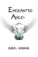 Ariel Undine | Enchanted Angel | Taschenbuch | Englisch (2012) | Xlibris