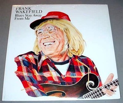 FRANK WAKEFIELD LP - Blues Stay Away From Me