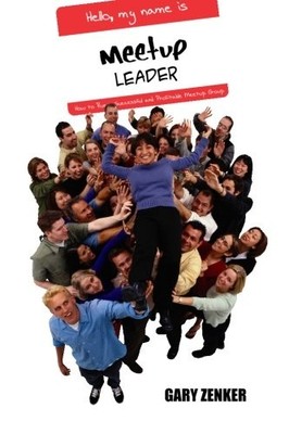 MEETUP LEADER: How to Run A Successful and Profitable Meetup Group - paperba...