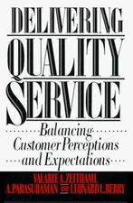 Delivering Quality Service : Balancing Customer Perceptions and E