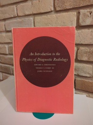 An Introduction to the Physics of Diagnostic Radiology 1973 Edward Christensen