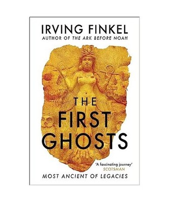 The First Ghosts: A rich history of ancient ghosts and ghost stories from the Br