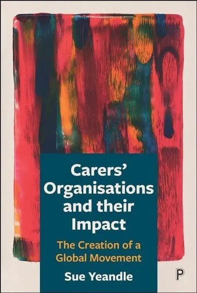 Carers¿ Organisations And Their Impact - The Creation Of A Global Movement-image