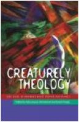 Creaturely Theology: On God, Humans and Other Animals by Celia E. Deane-Drummond