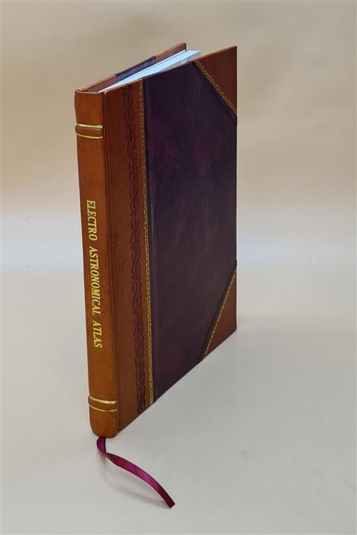 Electro Astronomical Atlas for Schools and Academies Leather Bound Edition