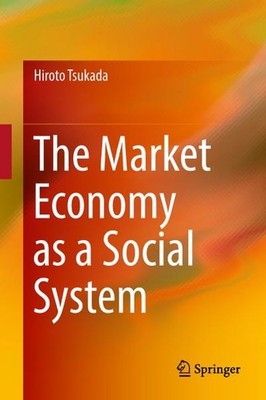 The Market Economy as a Social System Hiroto Tsukada