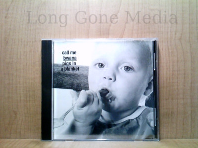 Pigs In A Blanket by Call Me Bwana (CD, 1990)