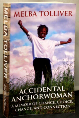 Accidental Anchorwoman A Memoir of Chance Choice Change & Connection M Tolliver