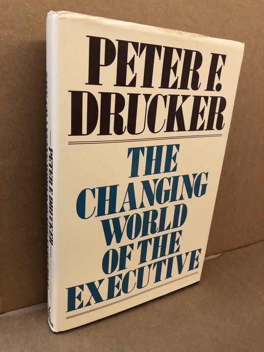 The Changing World of the Executive by Peter F. Drucker (Hardback, 1983)