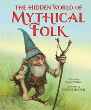 The Hidden World of Mythical Folk. Evans, Ingpen 9781803381879 Free Shipping**