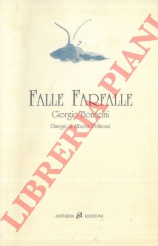 BONACINI Giorgio - Falle Farfalle. Disegni di Alberta Pellacani.