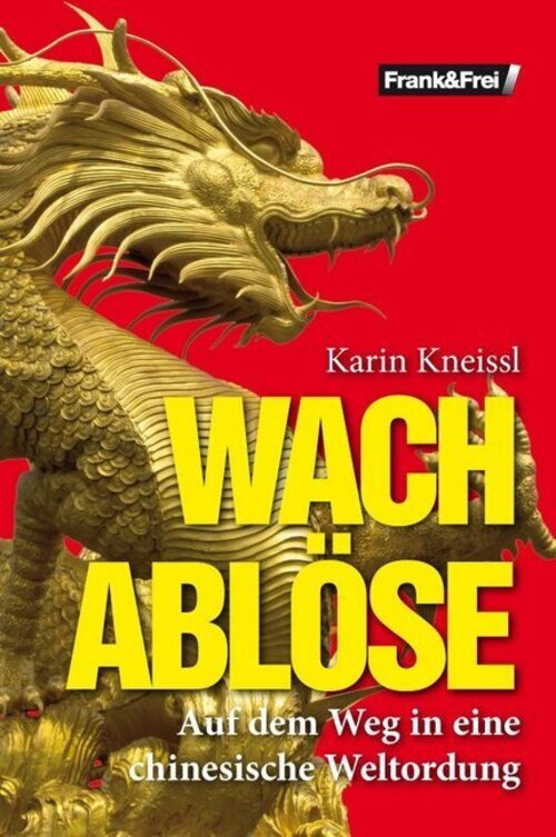 Wachablöse Auf Dem Weg In Eine Chinesische Weltordnung Karin Kneissl