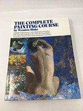 THE COMPLETE PAINTING COURSE - WEMDON BLAKE - HB DC FULLY ILLUSTRATED EC 400 PGS