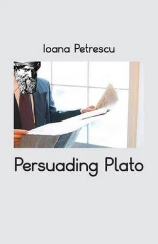 Persuading Plato by Petrescu, Ioana - Picture 1 of 2