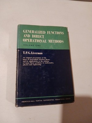 Generalized Functions And Direct Operational Methods, Vol. 1. By T.P.G. Liverman