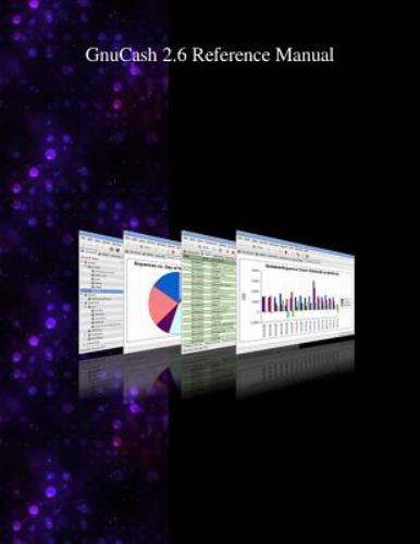 Gnucash 2. 6 Reference Manual by Gnucash Documentation Team (2014 ...
