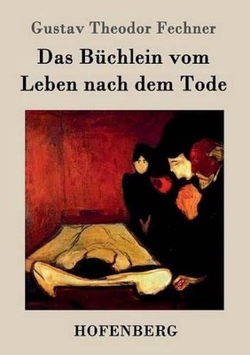 Das Bchlein vom Leben nach dem Tode by Gustav Theodor Fechner (German) Paperback