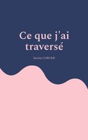 Karine Corven | Ce Que J'ai Traversé | Taschenbuch | FranzöSisch (2026)