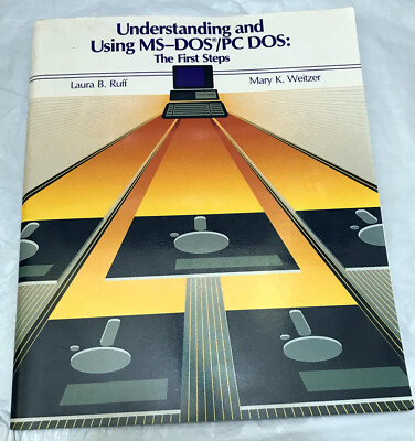 Understanding / Using MS-DOS /PC-DOS By Laura Ruff/Mary Weitzer
