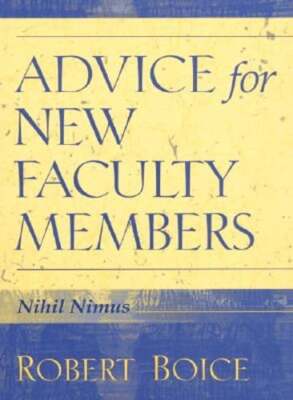 Advice for New Faculty Members by Robert Boice: Used
