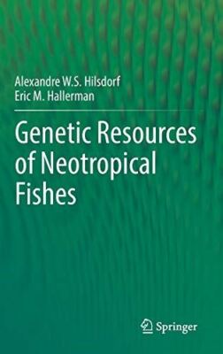 Genetic Resources of Neotropical Fishes by AlexandreWS Hilsdorf